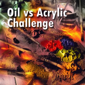 Oil vs. Acylic Challenge